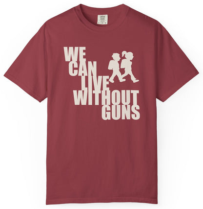 We Can Live Without Guns 2 Unisex T-Shirt