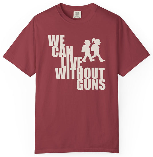 We Can Live Without Guns 2 Unisex T-Shirt