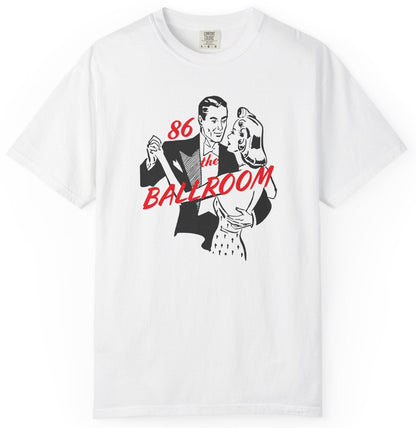 T-shirt with ballroom dancers graphic and "86 the Ballroom" text