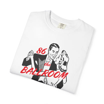 86 the Ballroom T-Shirt Unisex