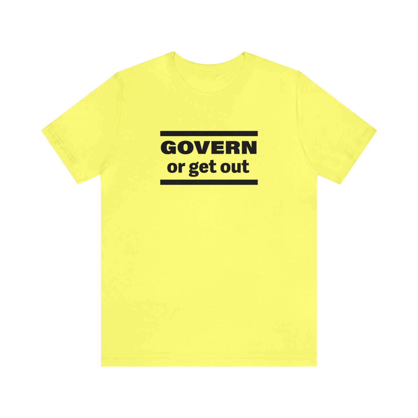 Govern or Get Out - Unisex T-Shirt