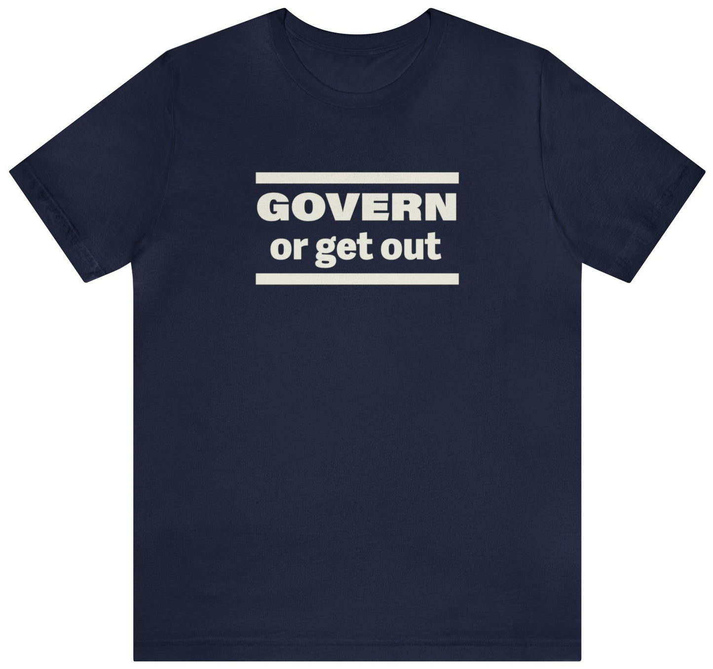 Govern or Get Out - Unisex T-Shirt