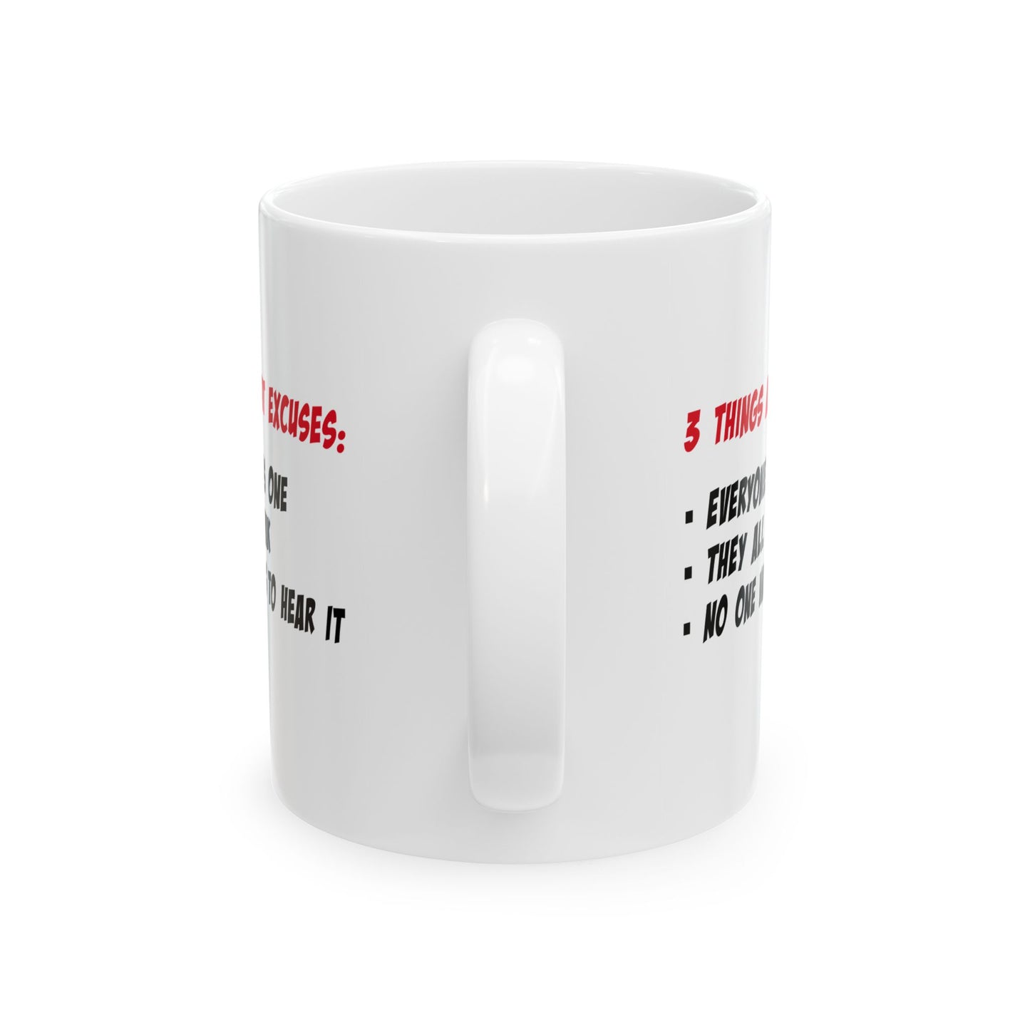 3 Things About Excuses - Ceramic Mug 11oz