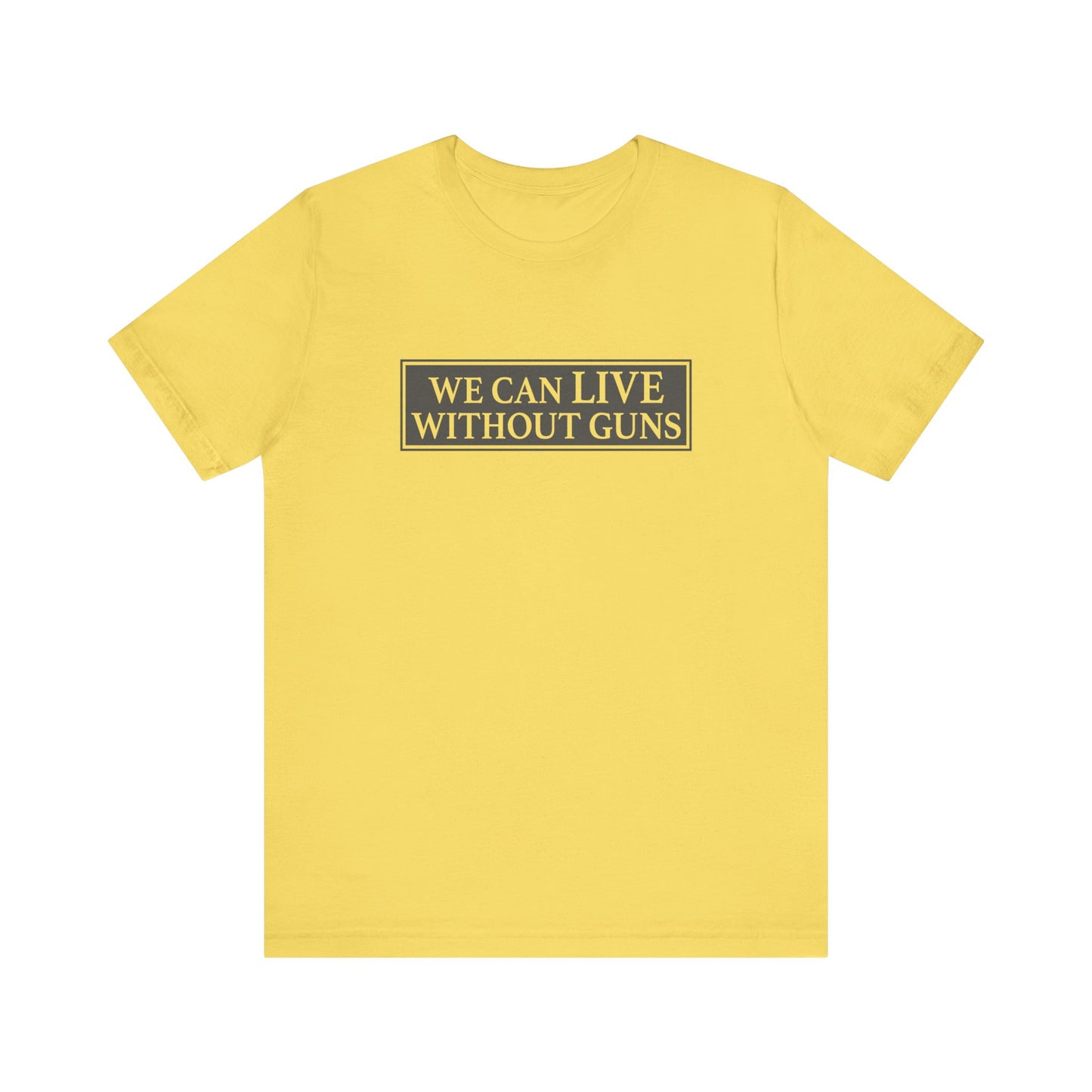 We Can Live Without Guns 1 Unisex T-Shirt
