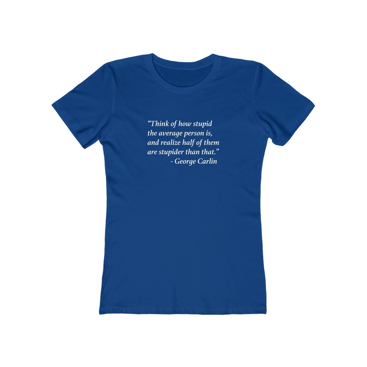 Carlin Quote Stupid People Women's T-Shirt