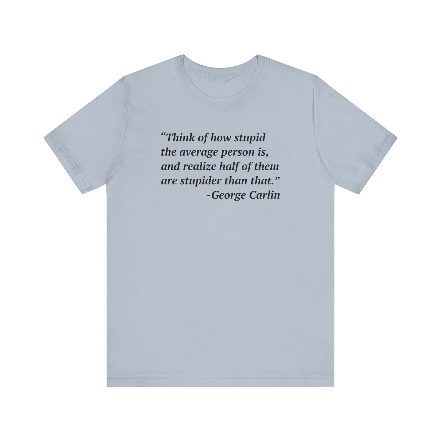 George Carlin Quote - Stupid People -- Women's T-Shirt