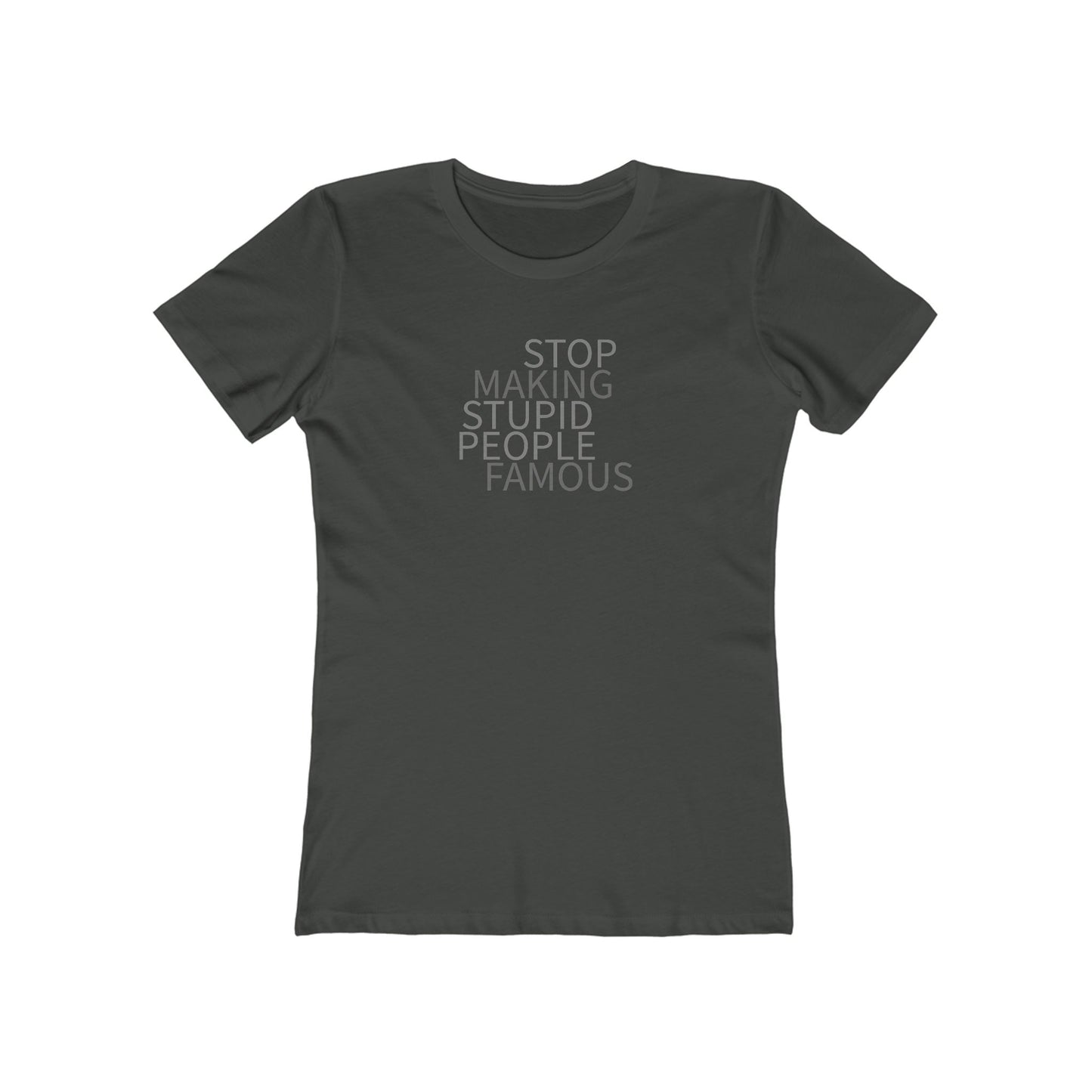 Stop Making Stupid People Famous Women's T-Shirt