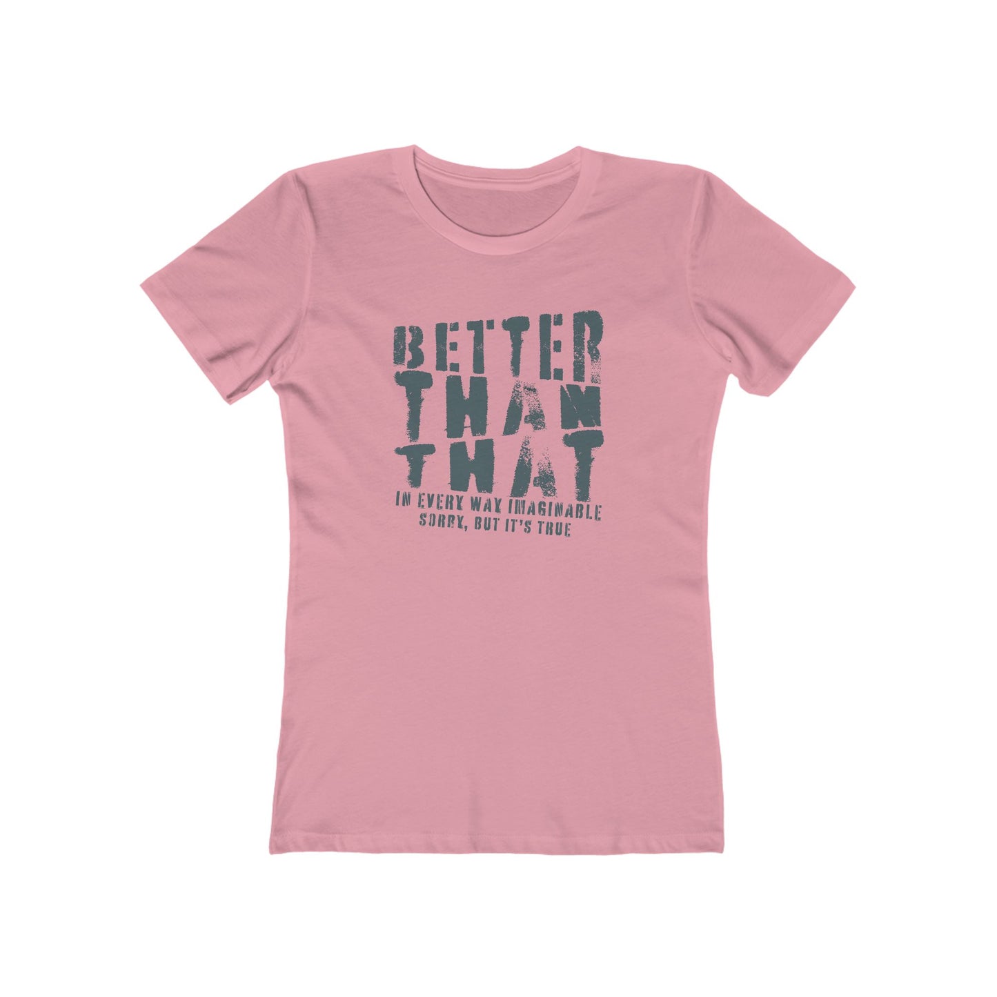 Better Than That - Women's T-Shirt