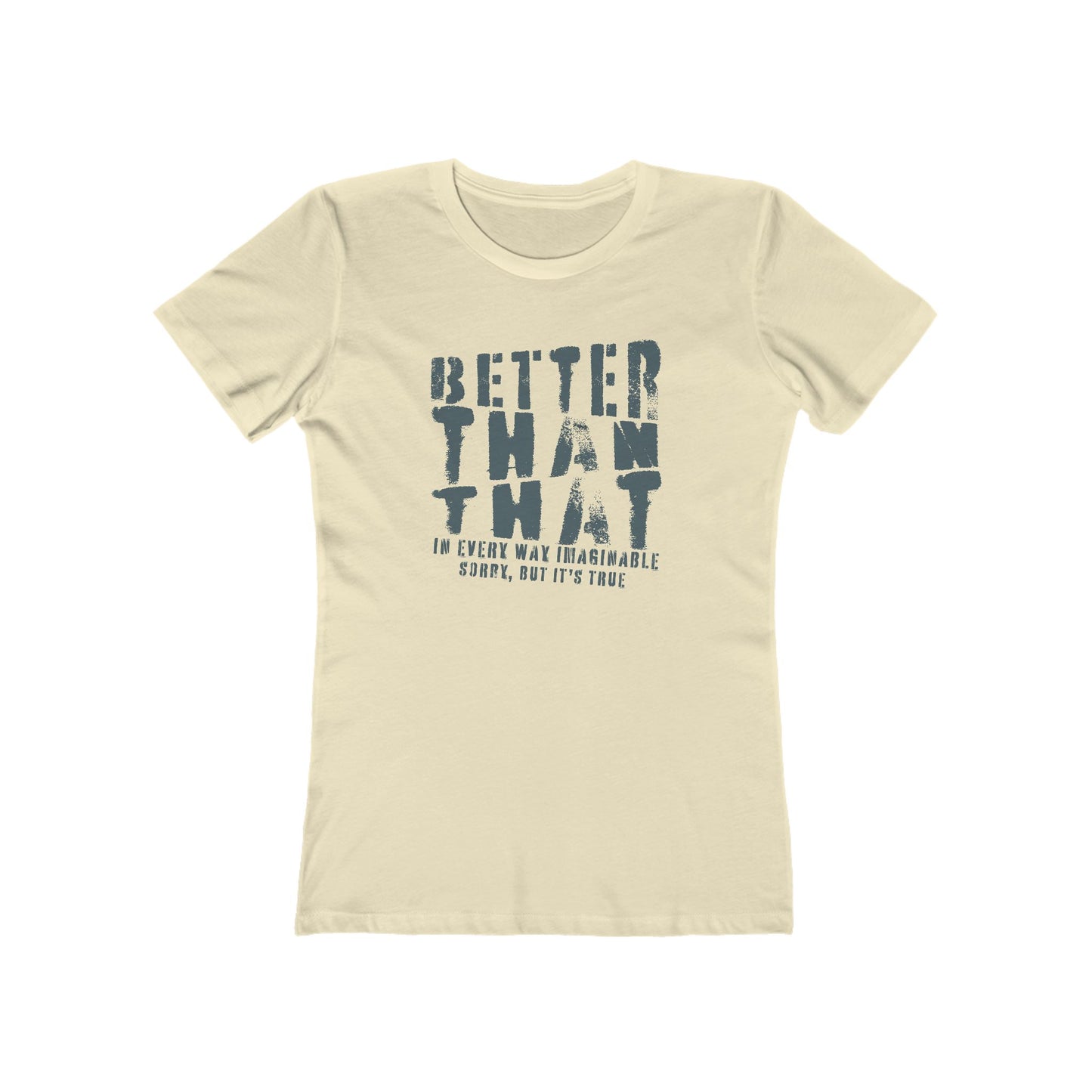 Better Than That - Women's T-Shirt