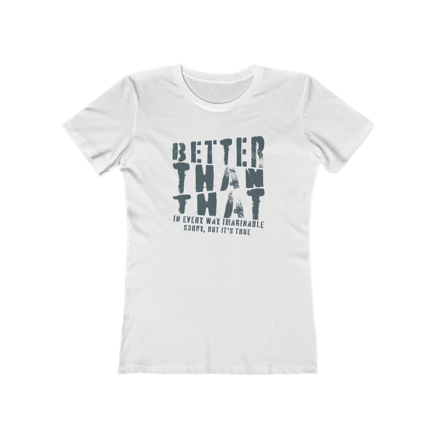 Better Than That - Women's T-Shirt