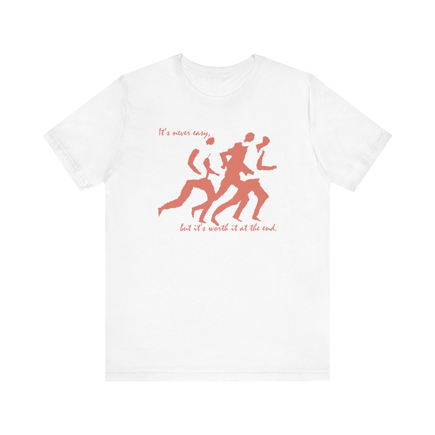 Running - Worth it at the End - Unisex T-Shirt