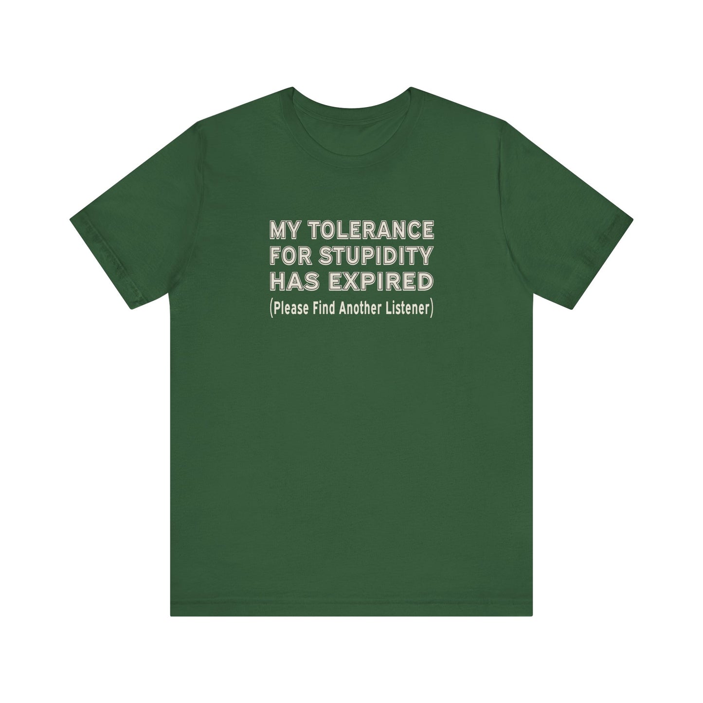 My Tolerance for Stupidity Has Expired - Funny Shirt - Unisex Tee