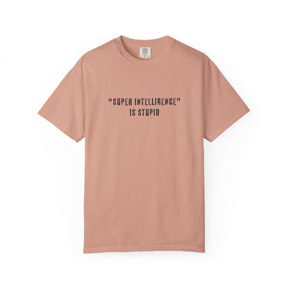 Super Intelligence is Stupid AI T-Shirt Unisex