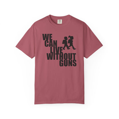 We Can Live Without Guns 2 Unisex T-Shirt