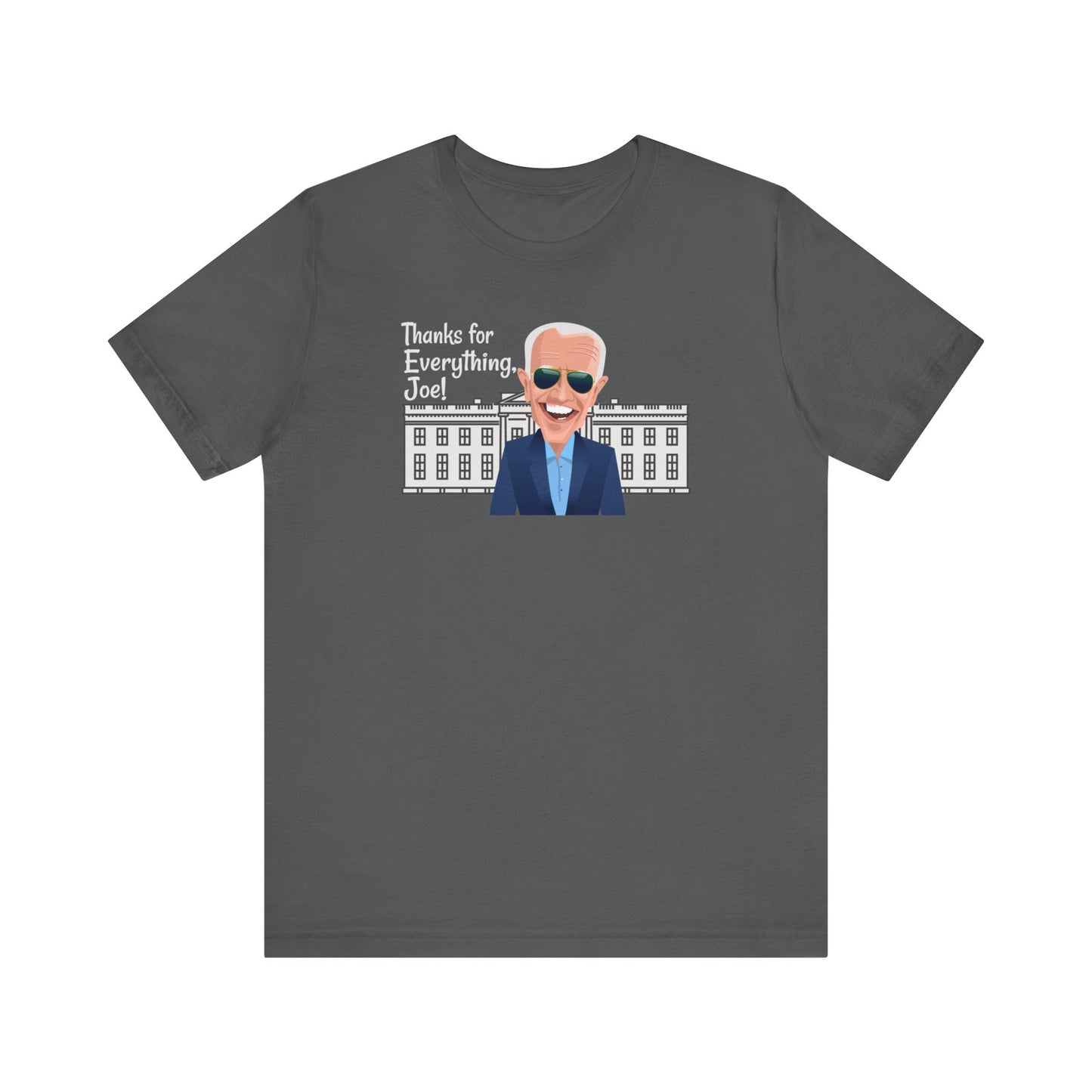 Thanks for Everything, Joe - Unisex T-Shirt