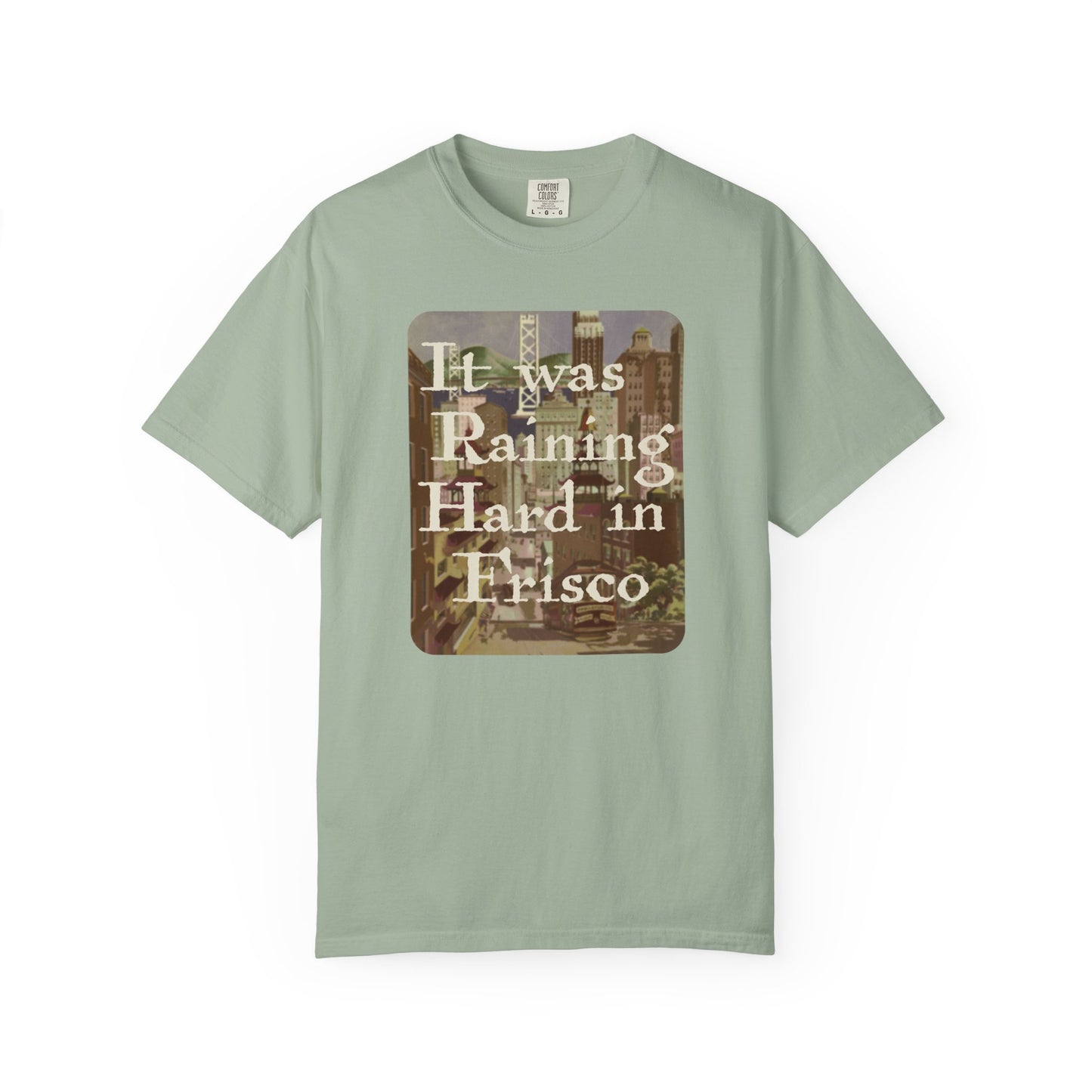 It Was Raining Hard In Frisco Unisex T-Shirt