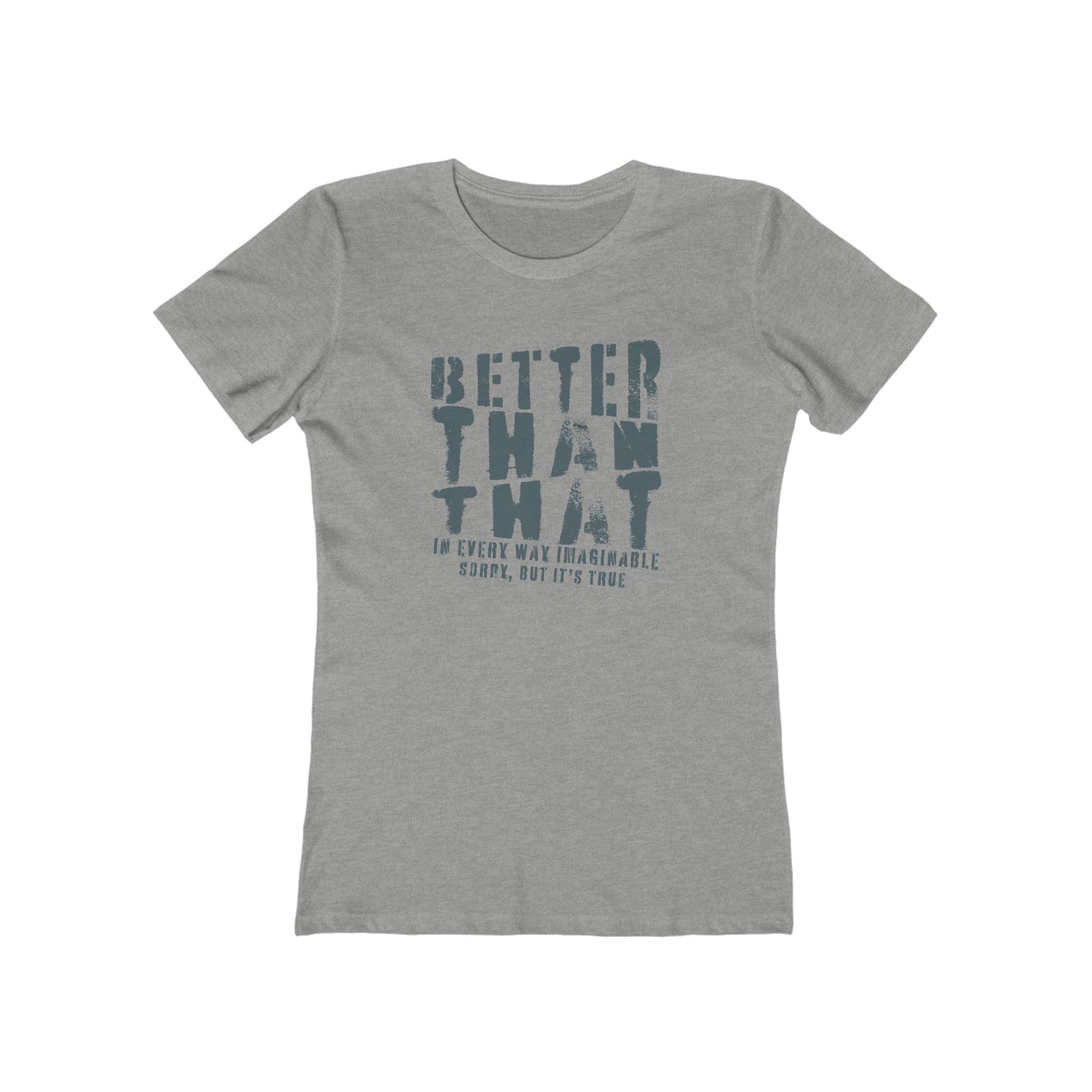 Better Than That - Women's T-Shirt