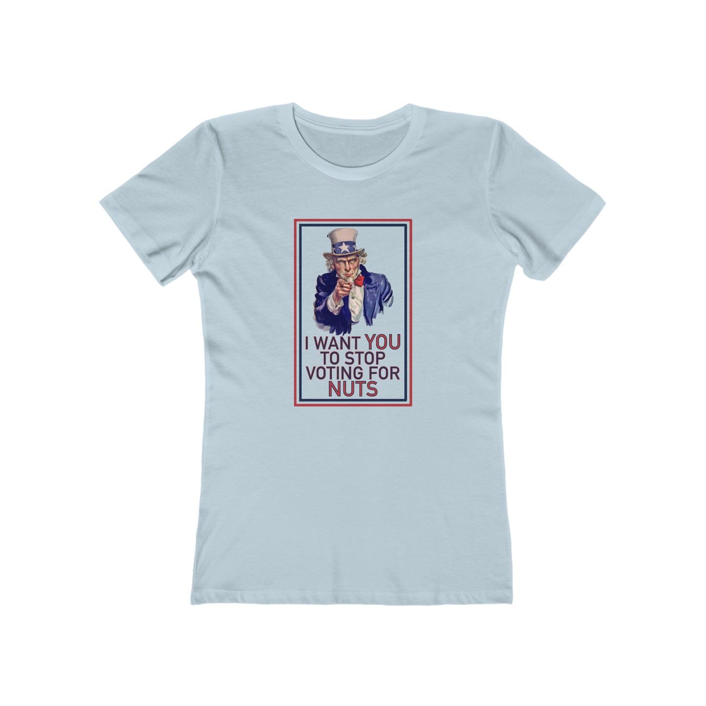 Uncle Sam: Stop Voting for Nuts - Women's T-Shirt