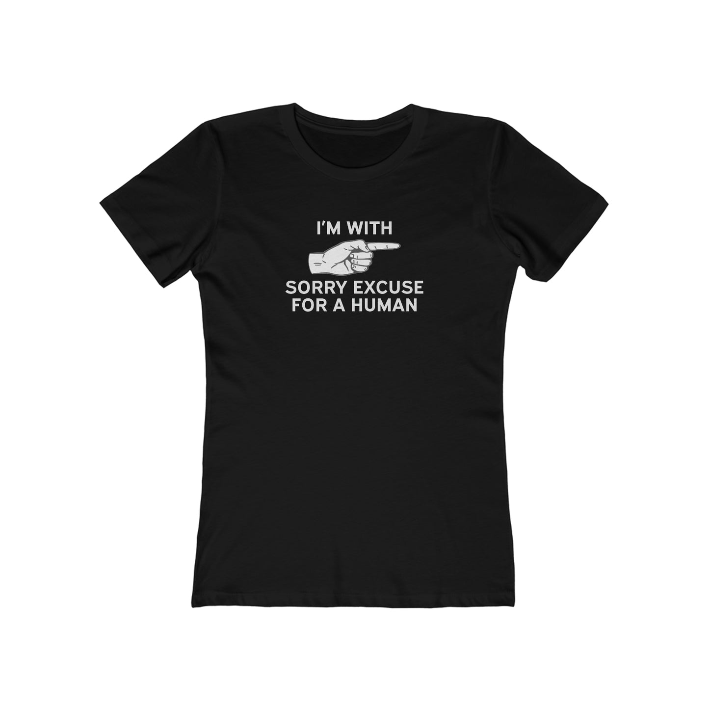 I'm With Sorry Excuse for a Human - Women's T-Shirt
