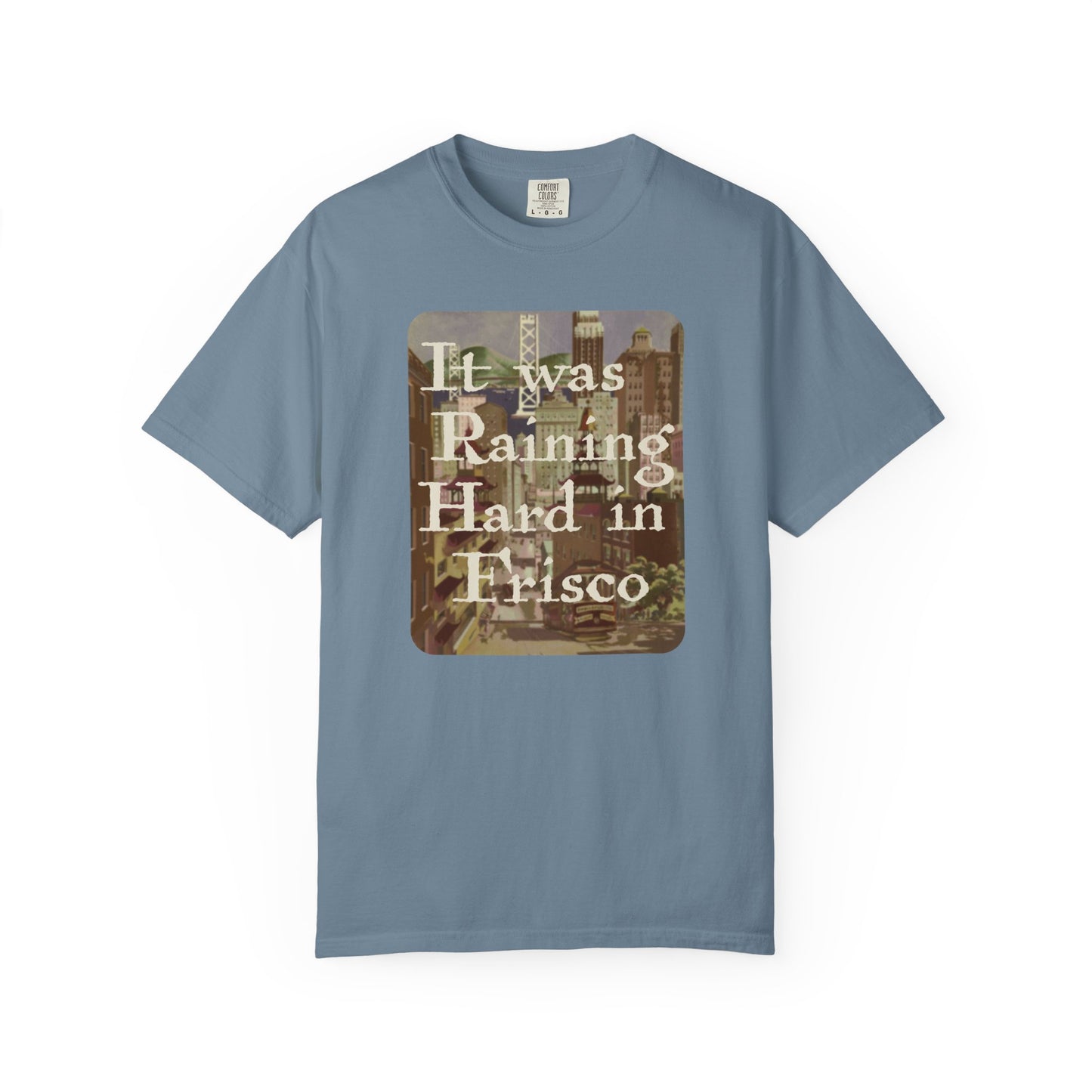 It Was Raining Hard In Frisco Unisex T-Shirt