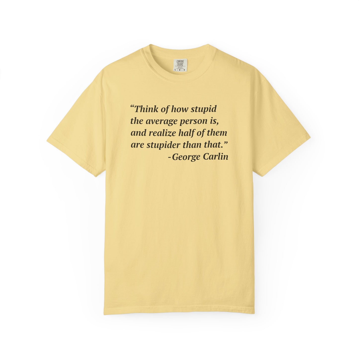 George Carlin Quote Stupid People Unisex T-Shirt