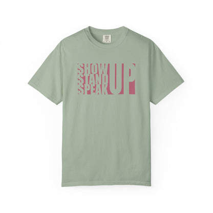 Show Up, Stand Up, Speak Up Unisex T-Shirt