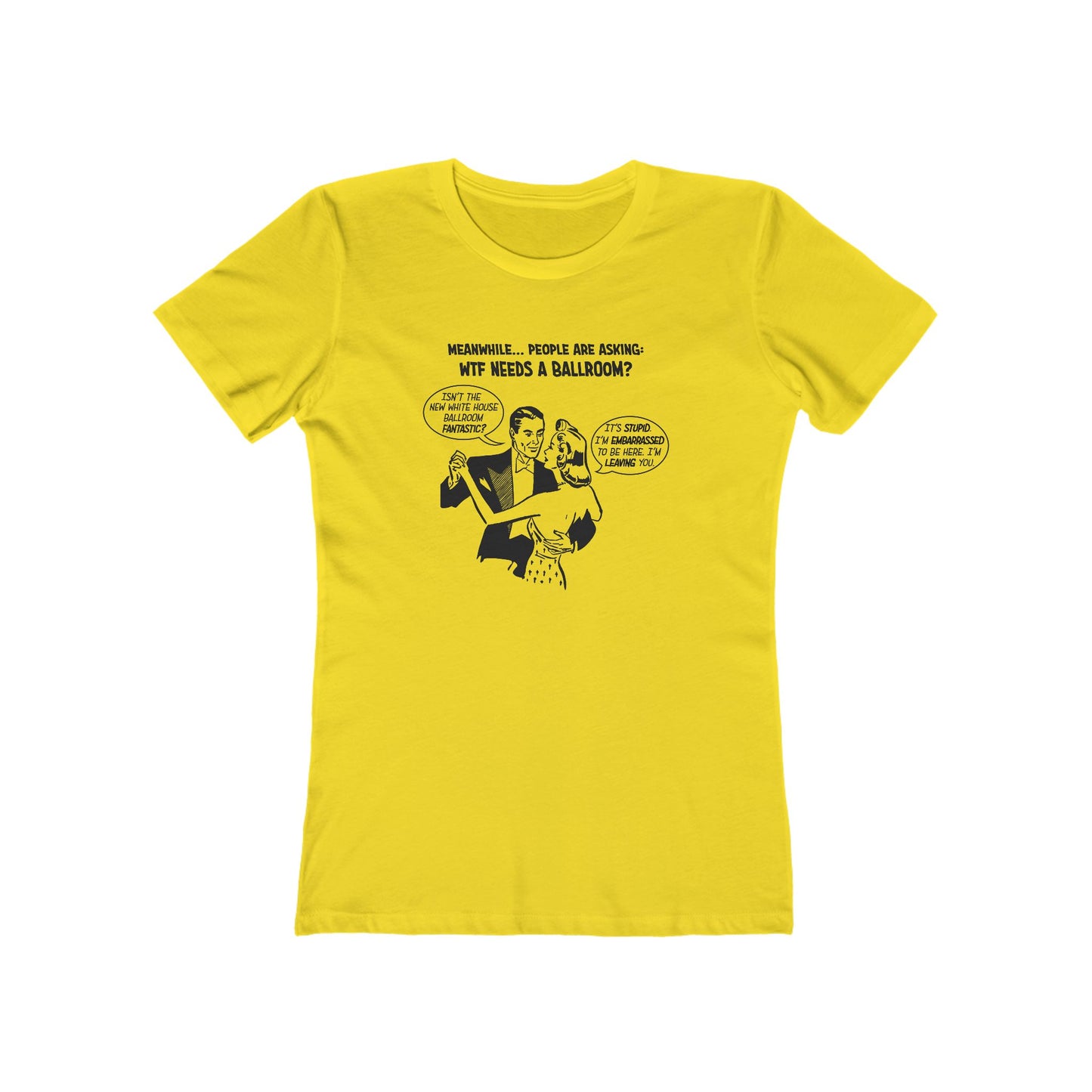 Who Needs a Ballroom? Women's T-Shirt