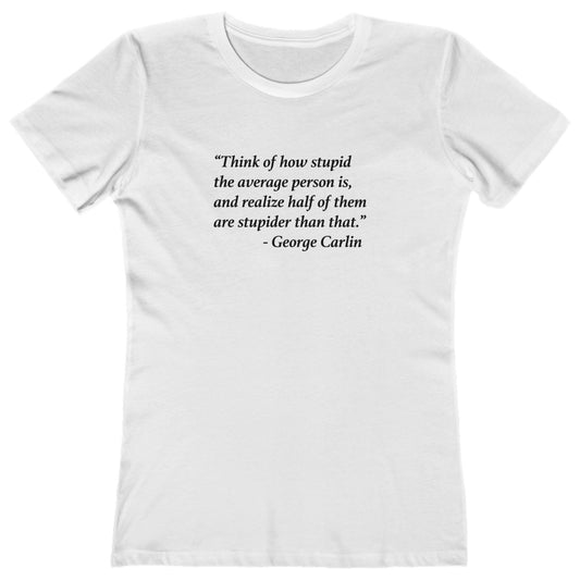 Carlin Quote Stupid People Women's T-Shirt