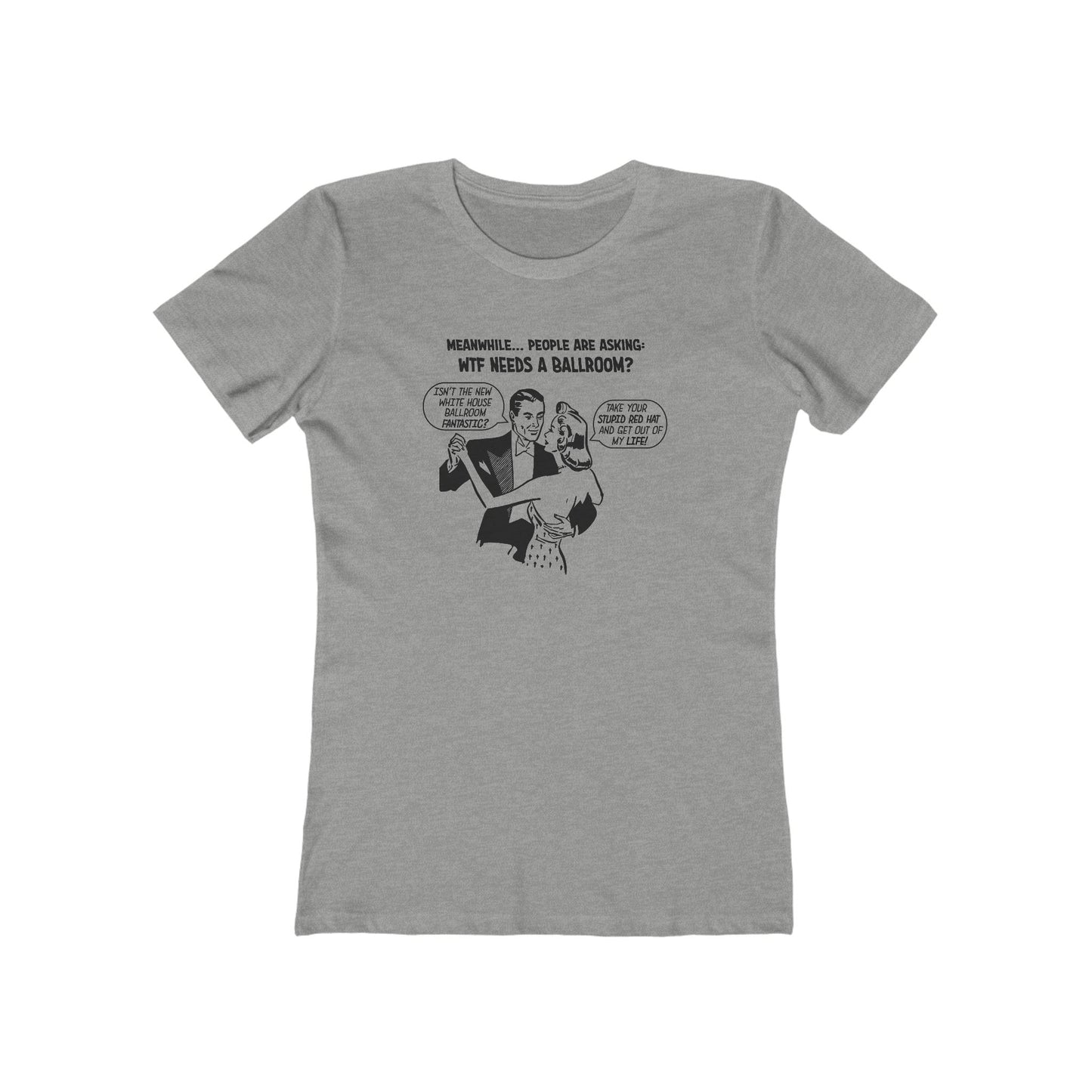 Who Needs a Ballroom? Women's T-Shirt