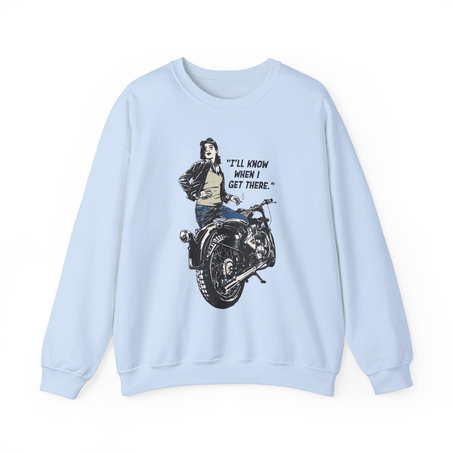 I'll Know When I Get There - Motorcycle - Unisex Sweatshirt