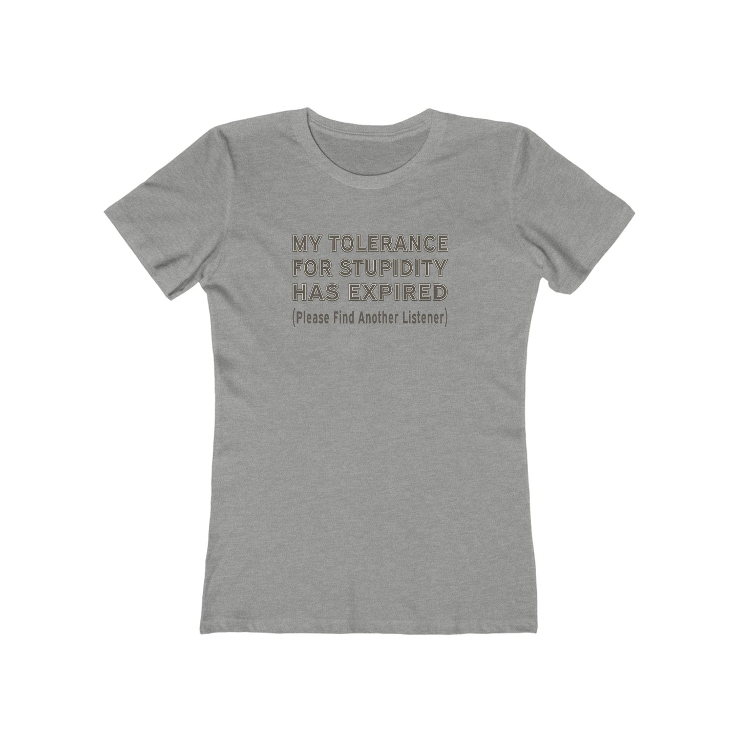 Tolerance for Stupidity Has Expired Women's Tee