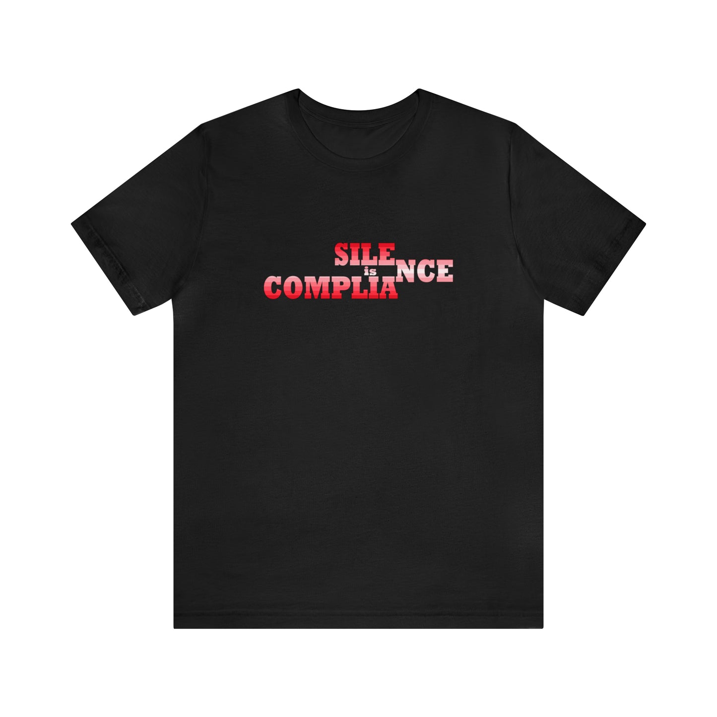 Silence is Compliance - Unisex T-Shirt