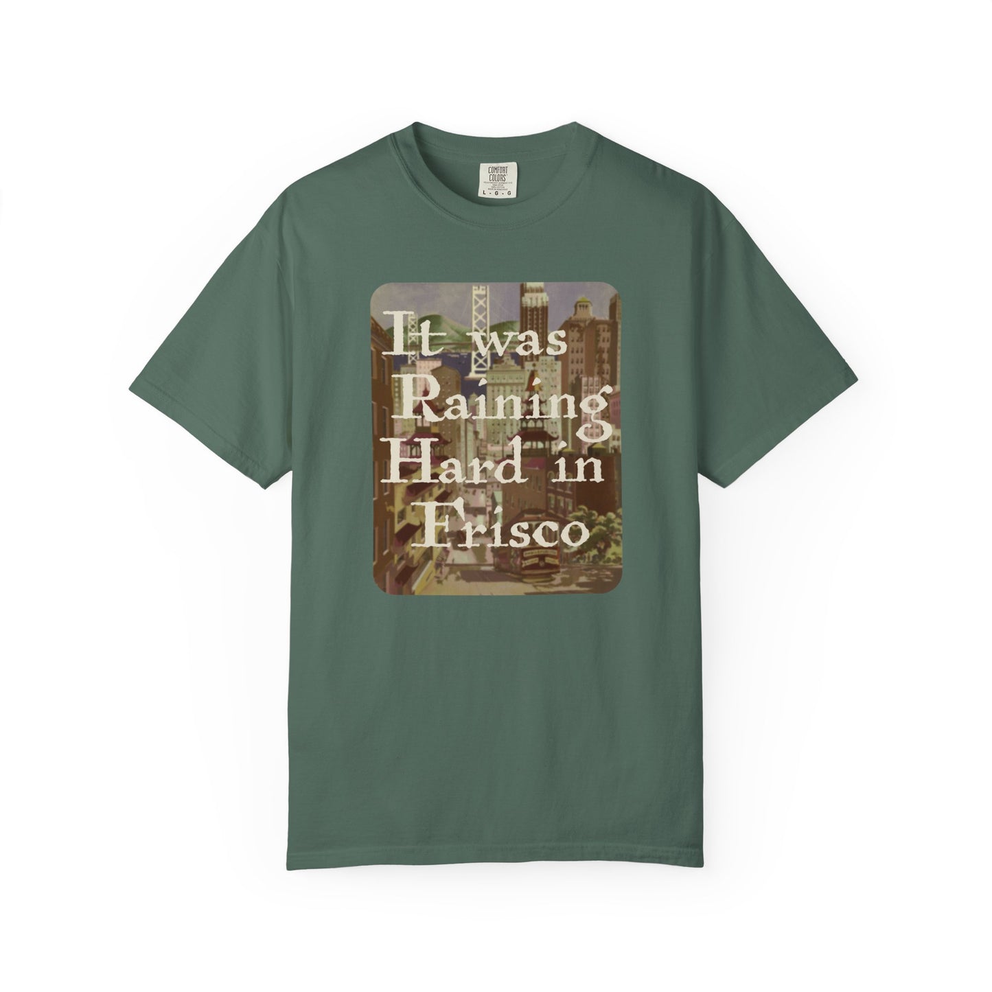 It Was Raining Hard In Frisco Unisex T-Shirt