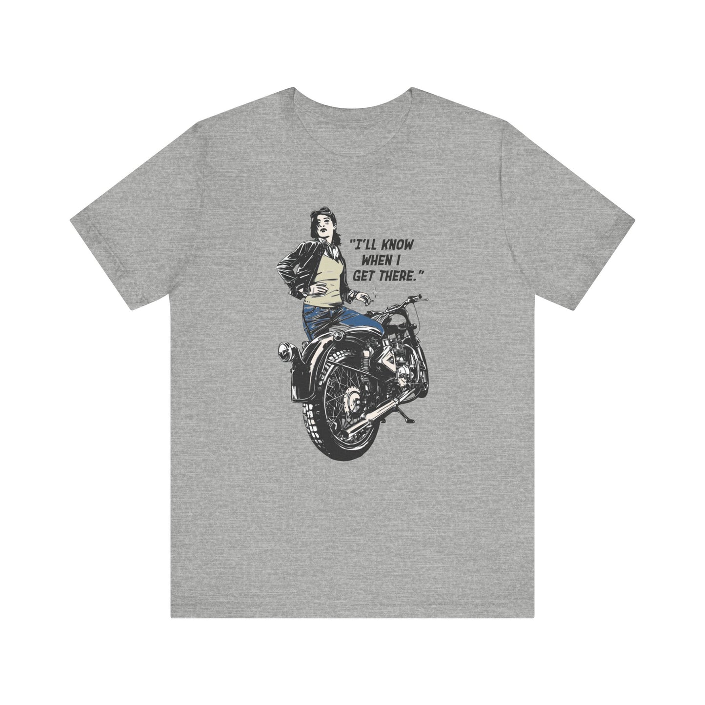 I'll Know When I Get There - Motorcycle - Unisex T-Shirt