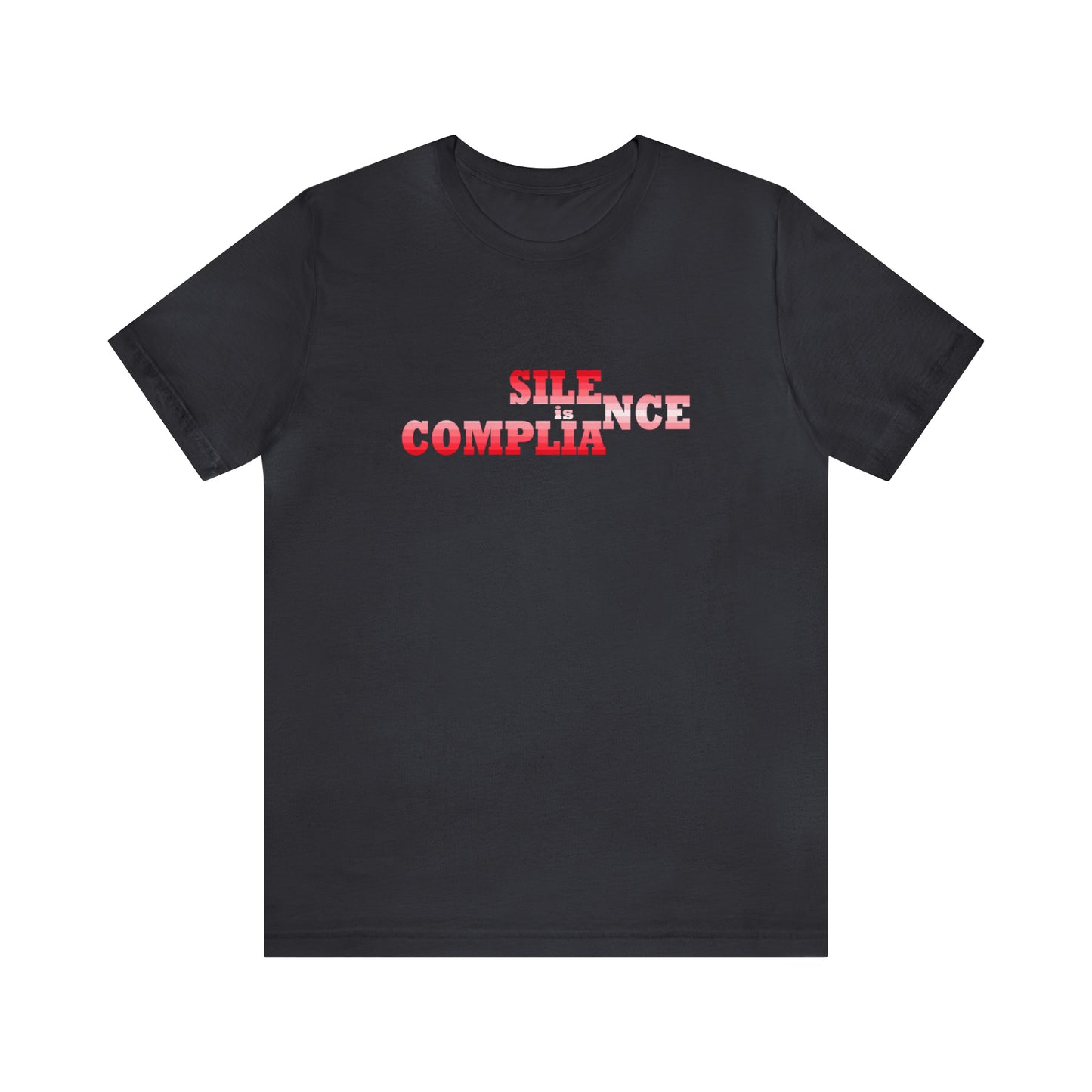 Silence is Compliance - Unisex T-Shirt