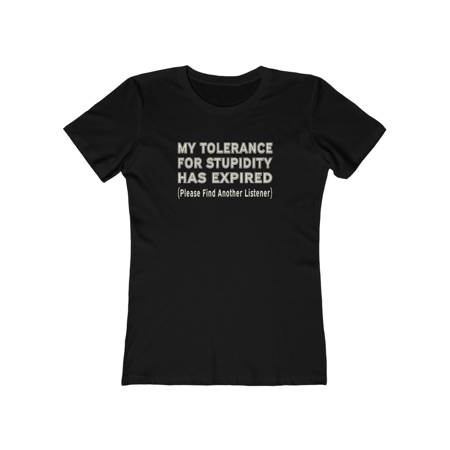 My Tolerance for Stupidity Has Expired - Funny Shirt - Women's Tee