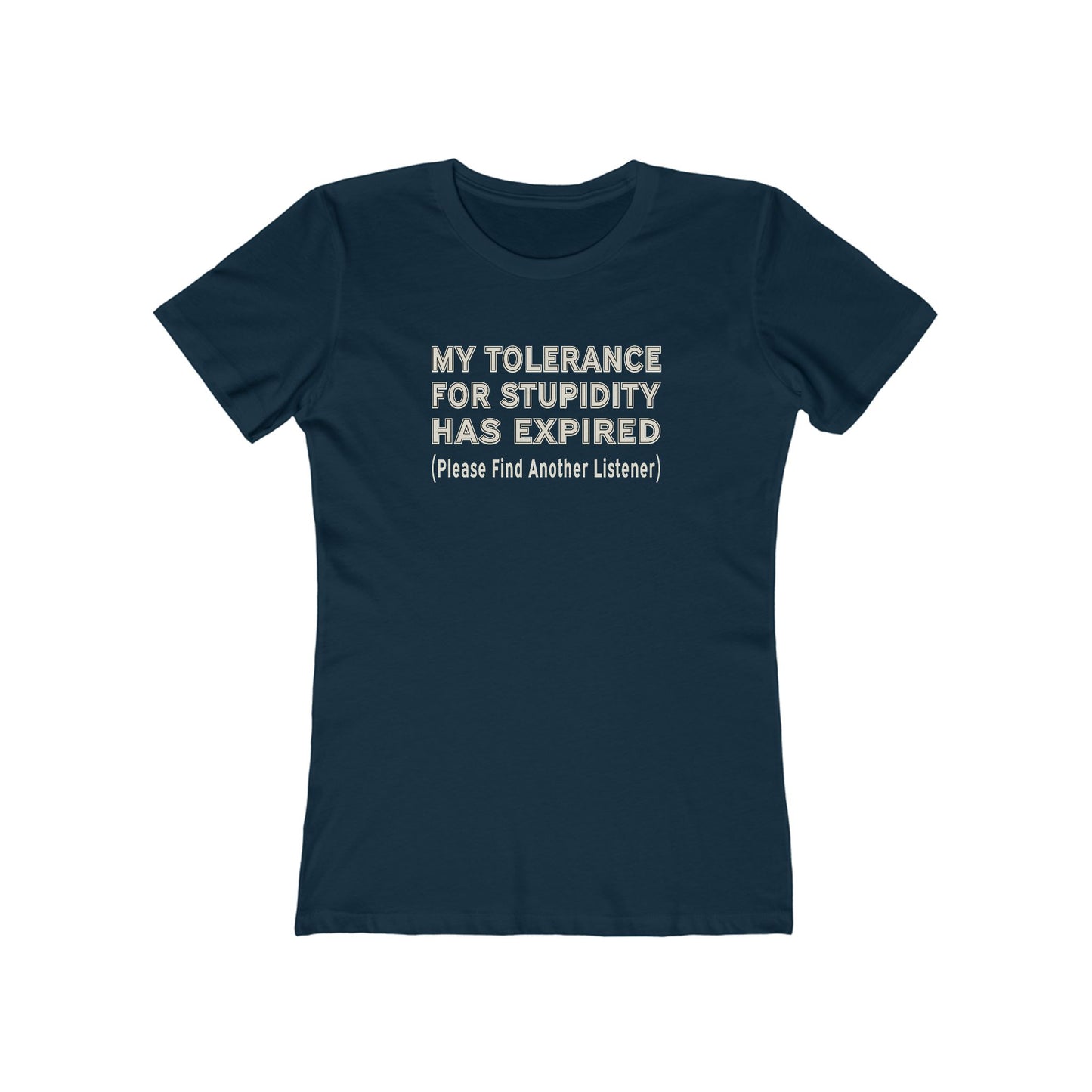 My Tolerance for Stupidity Has Expired - Funny Shirt - Women's Tee