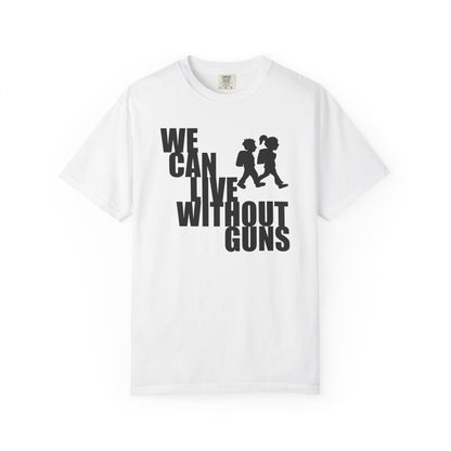We Can Live Without Guns 2 Unisex T-Shirt
