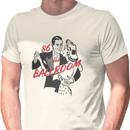 T-shirt with ballroom dancers graphic and "86 the Ballroom" text