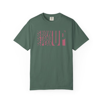 Show Up, Stand Up, Speak Up Unisex T-Shirt