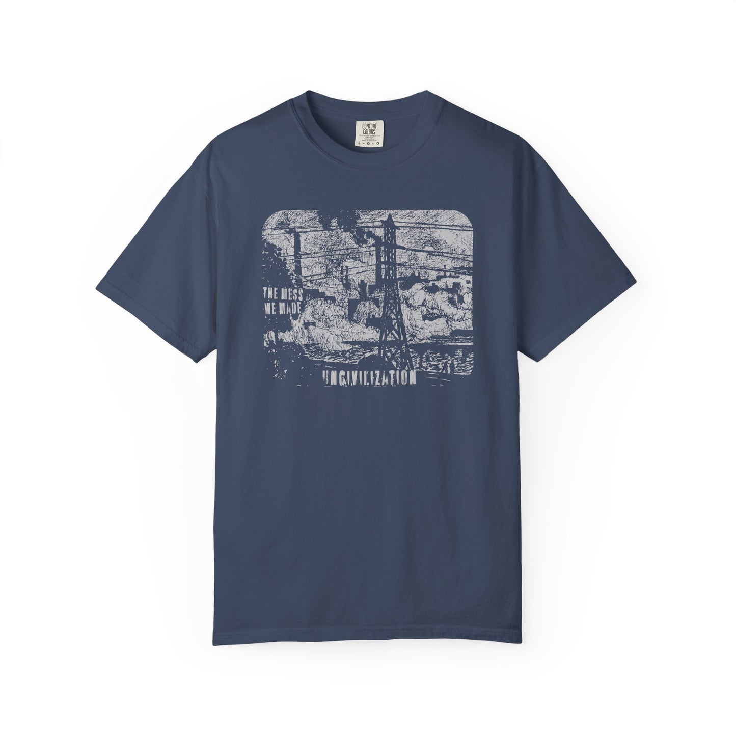 Uncivilization The Mess We Made Unisex T-Shirt