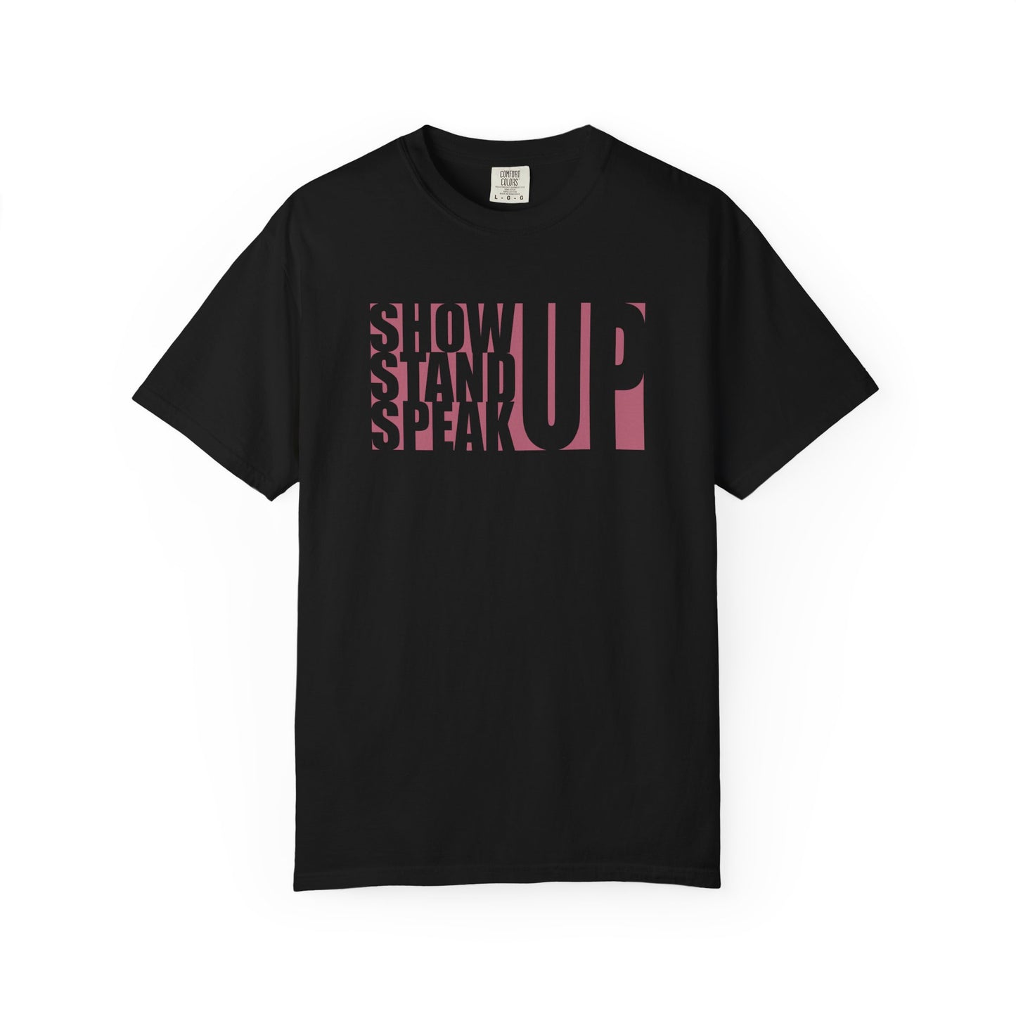 Show Up, Stand Up, Speak Up Unisex T-Shirt