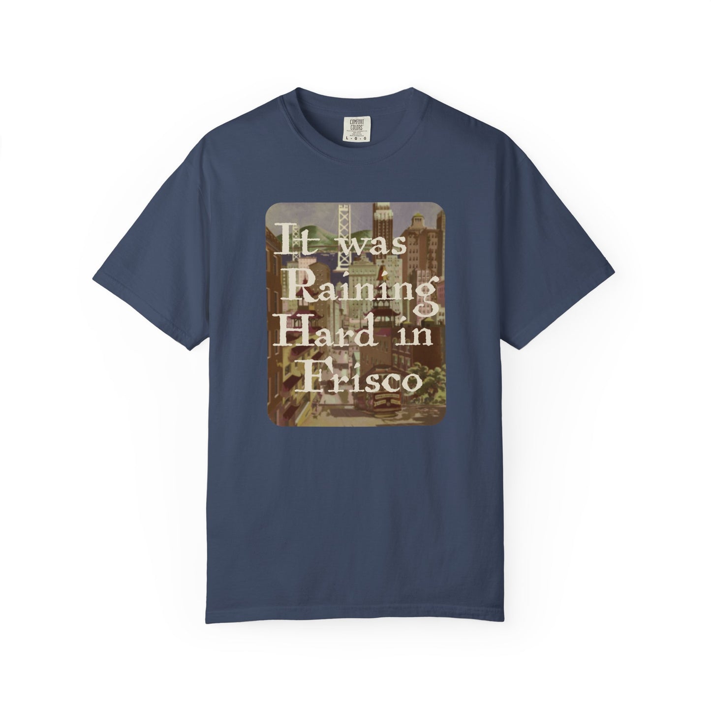 It Was Raining Hard In Frisco Unisex T-Shirt