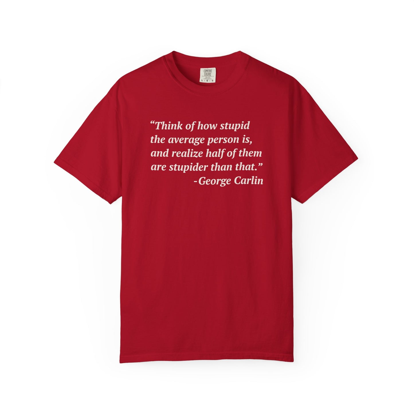 George Carlin Quote Stupid People Unisex T-Shirt