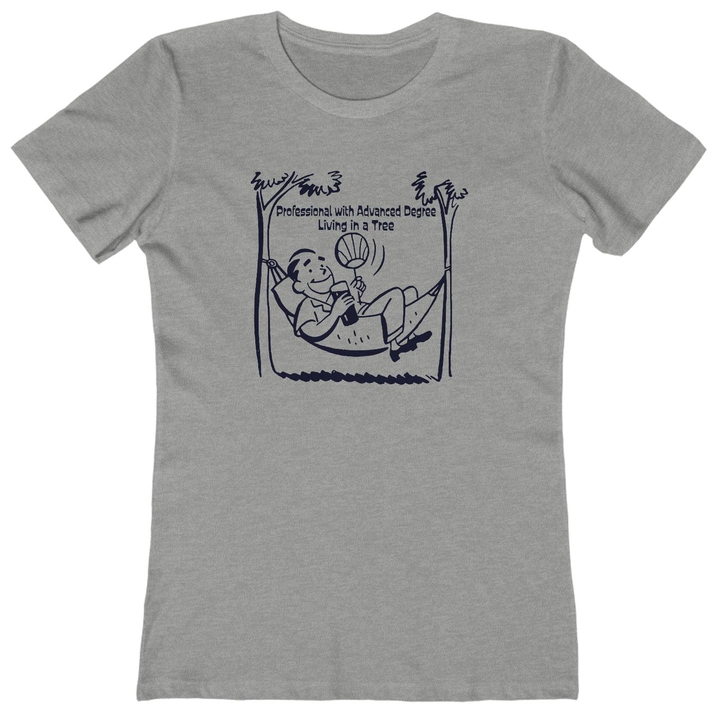 Professional with Advanced Degree Living in a Tree Women's T-Shirt