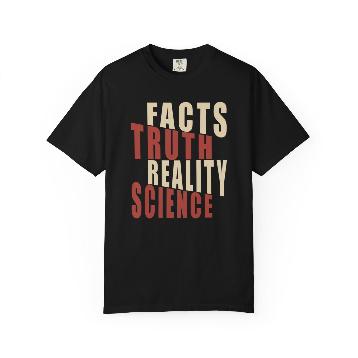 Facts Truth Reality Science Unisex T-Shirt