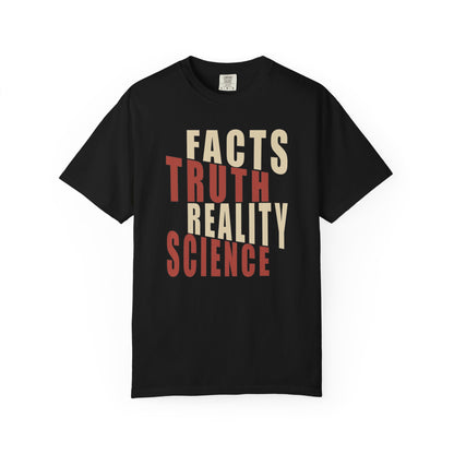Facts Truth Reality Science Unisex T-Shirt