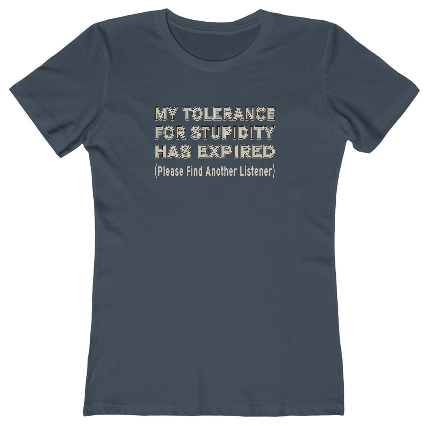 Tolerance for Stupidity Has Expired Women's Tee