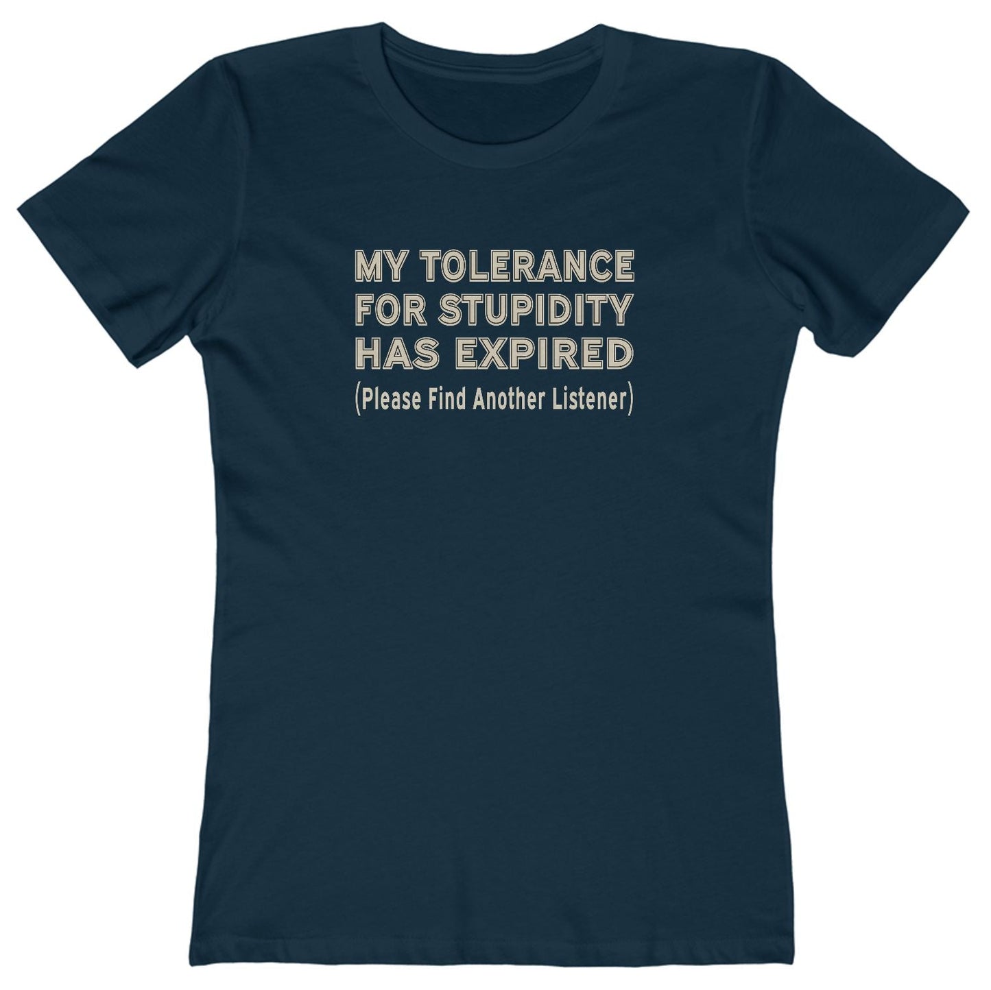 Tolerance for Stupidity Has Expired Women's Tee