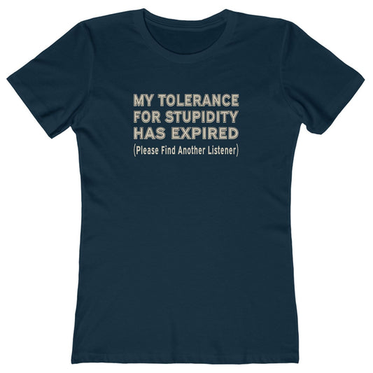 Tolerance for Stupidity Has Expired Women's Tee